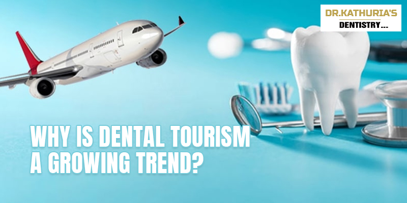 Why is dental tourism a growing trend?