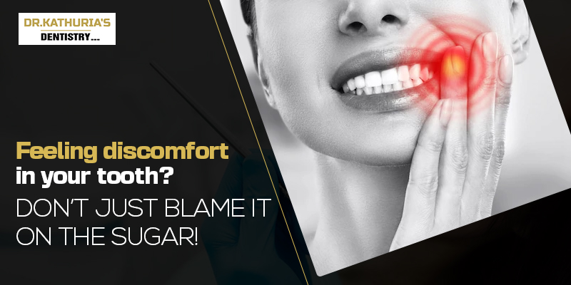 Feeling discomfort in your tooth? Don't just blame it on the sugar!