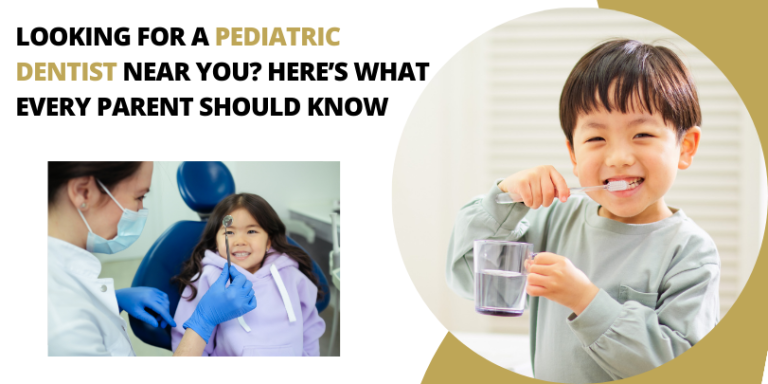 Looking for a Pediatric Dentist Near You? Here’s What Every Parent Should Know